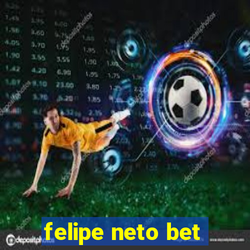 felipe neto bet